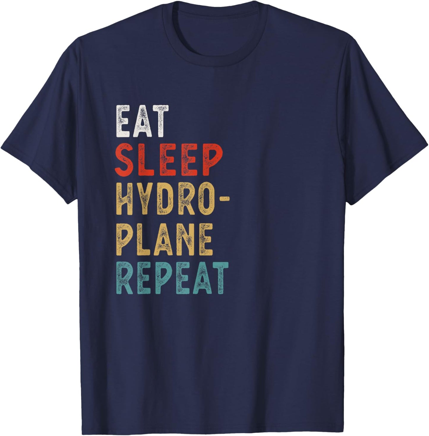 Eat Sleep Hydroplane Racing Repeat Funny Player Gift T-Shirt - T-Shirt | Navy