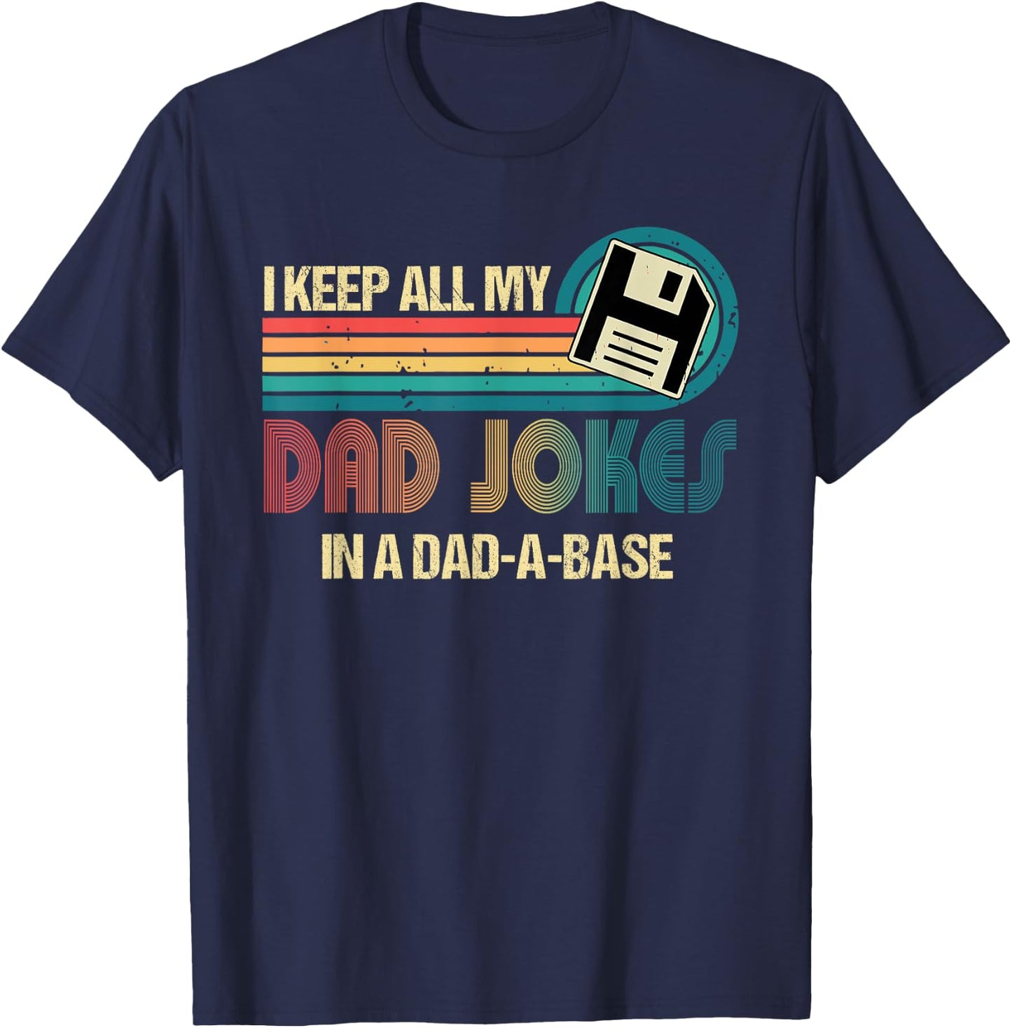 I Keep Dad Jokes In A Dad A Base Funny Fathers Day T-Shirt - T-Shirt | Navy