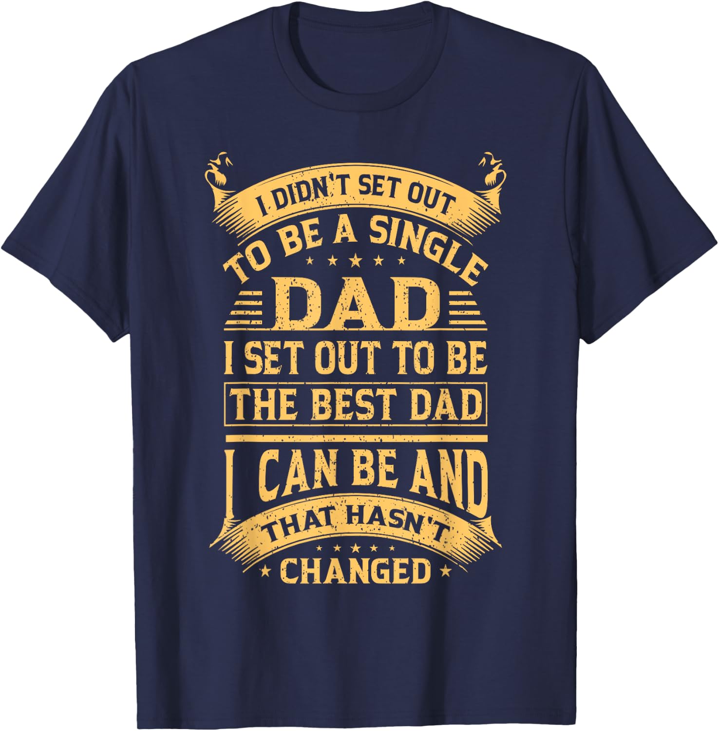 I didn't set out to be a single dad I set out father's day T-Shirt - T-Shirt | Navy