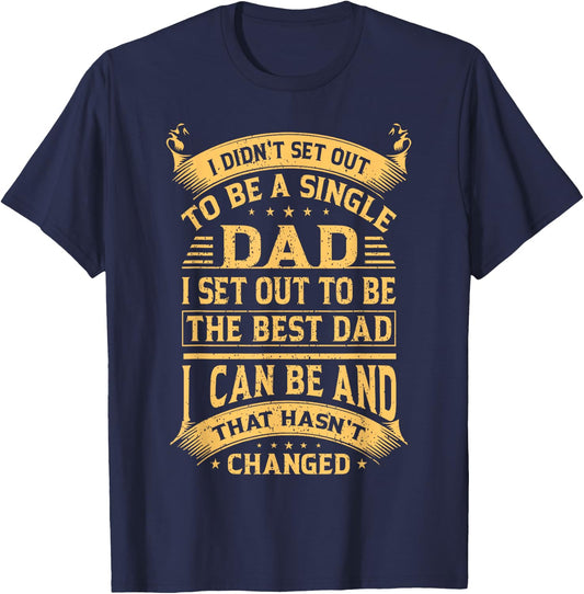 I didn't set out to be a single dad I set out father's day T-Shirt - T-Shirt | Navy