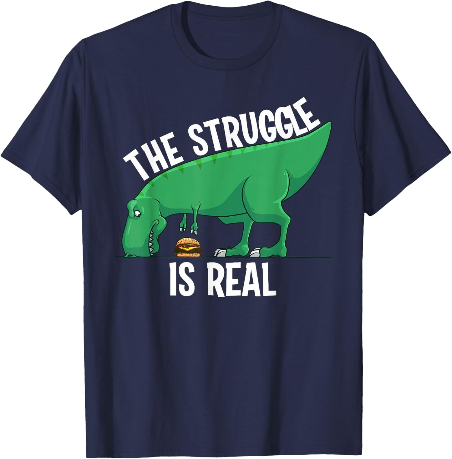 Funny T-rex Hamburger Art Cool The Struggle Is Real Dino T-Shirt - T-Shirt | Navy