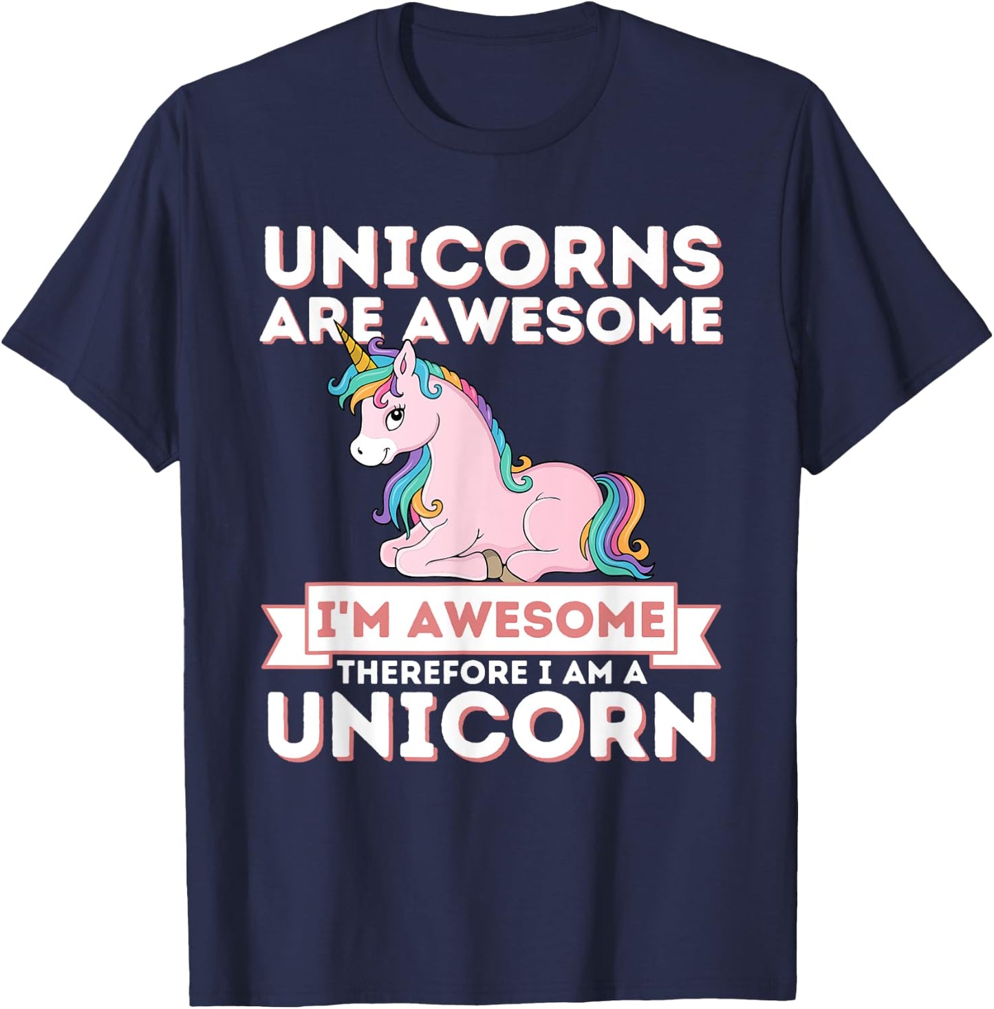 Unicorns Are Awesome I'm A Unicorn - Funny Rainbow Unicorn T-Shirt - T-Shirt | Navy