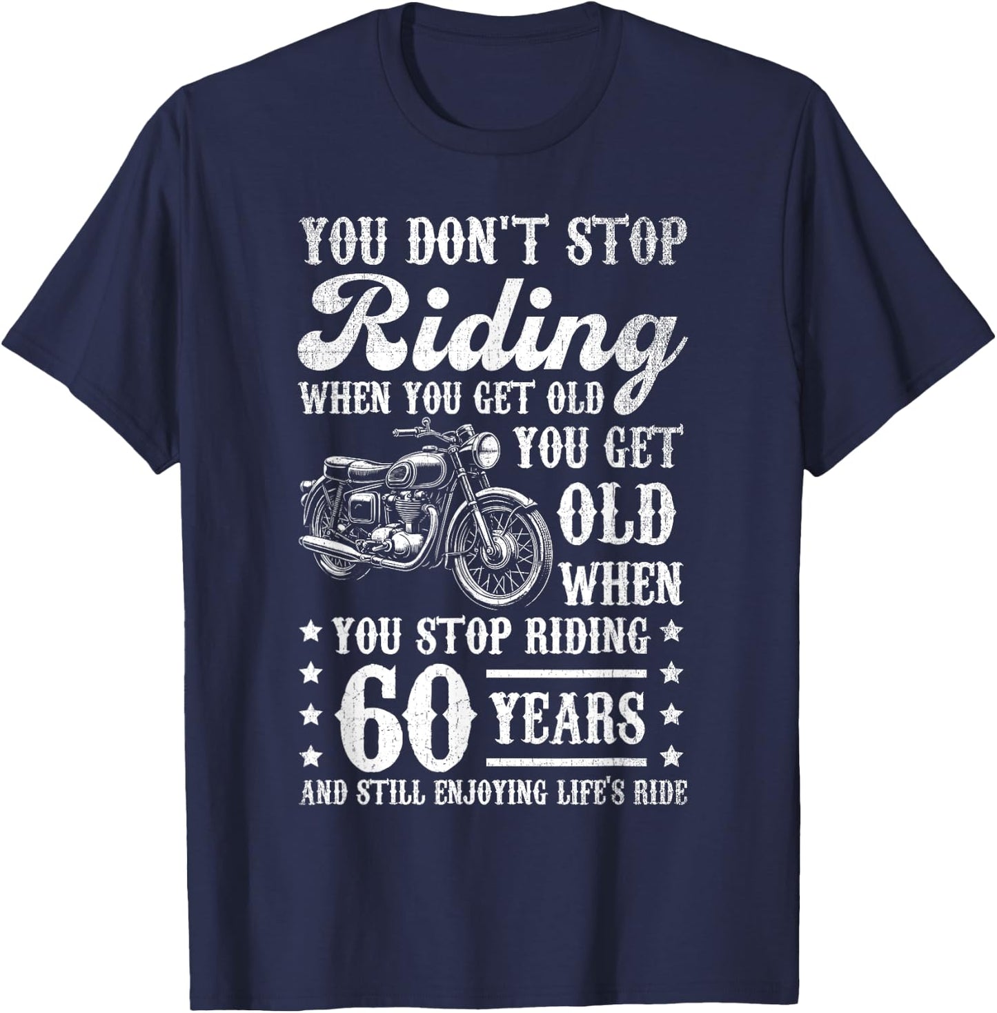 Don't Stop Riding When You Get Old Motorcycle 60th Birthday T-Shirt - T-Shirt | Navy