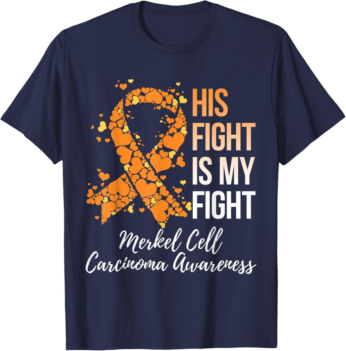 His Fight Is My Fight Merkel Cell Carcinoma Awareness T-Shirt - T-Shirt | Navy