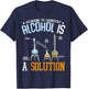 Alcohol Is A Solution Chemistry Chemist Laboratory Alcohol Beer T-Shirt - T-Shirt | Navy