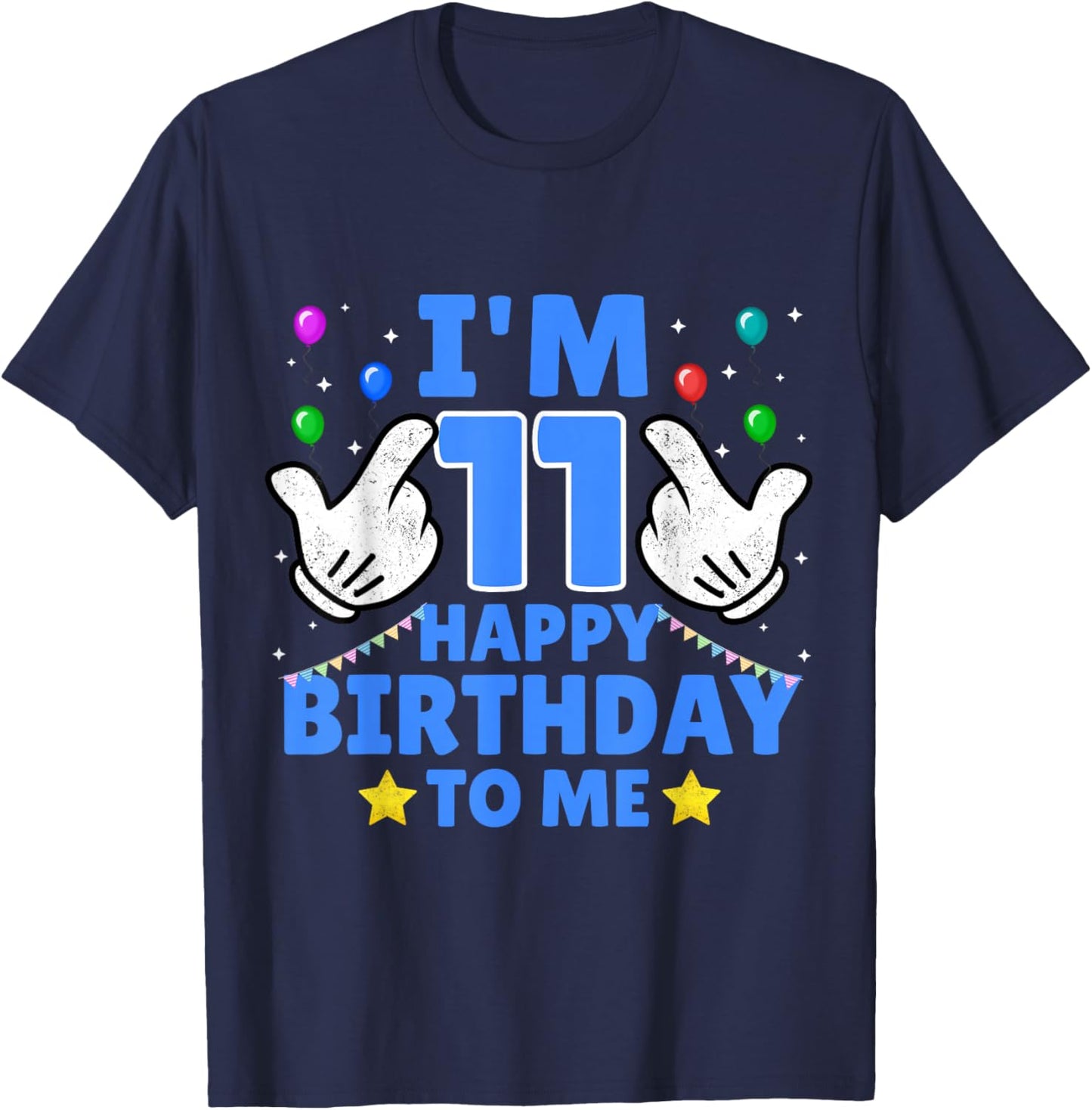 I'm 11 Year Old Happy Birthday To Me Funny 11th Birthday T-Shirt - T-Shirt | Navy