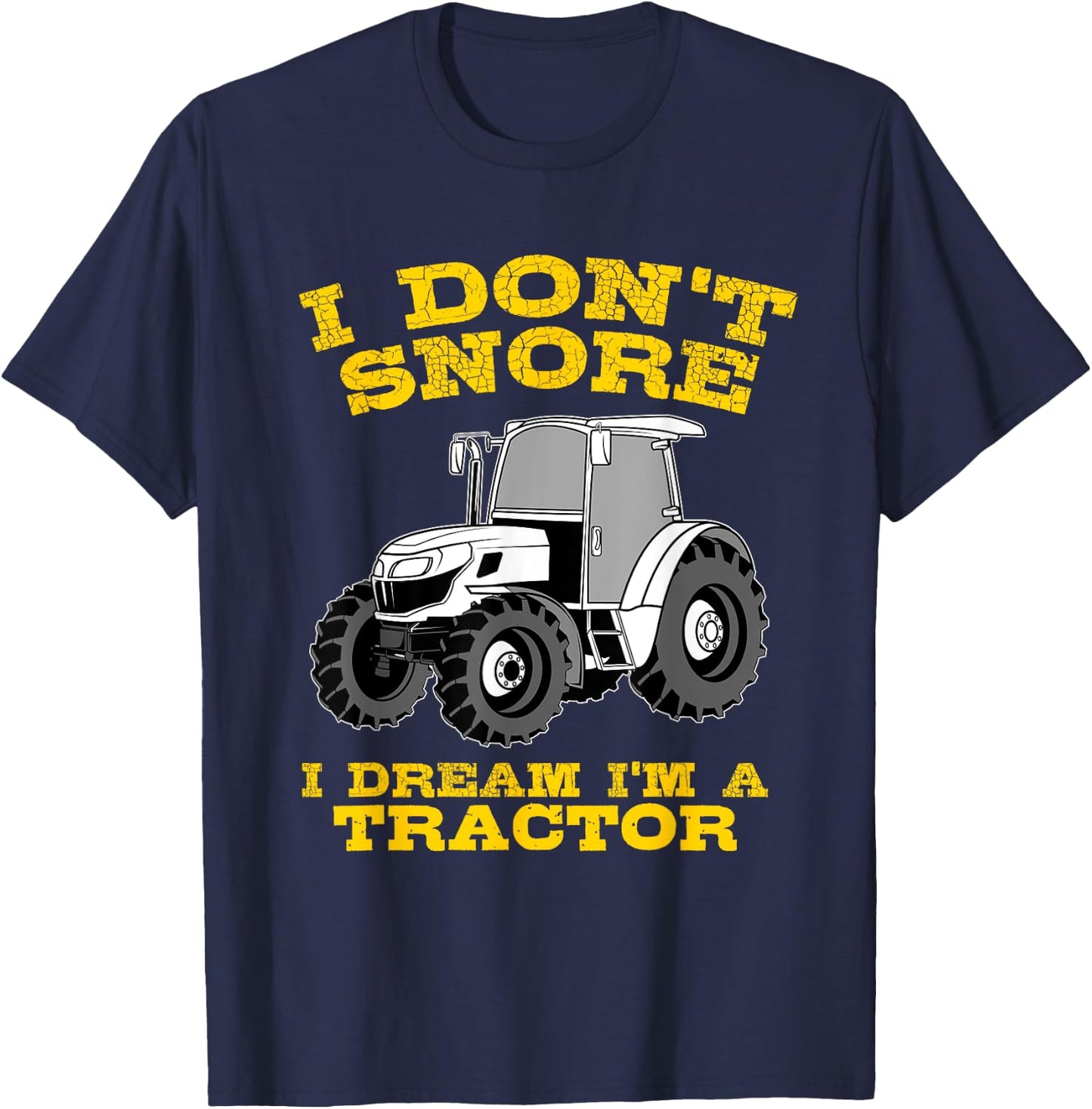 Funny I Don't Snore Tractor Farmer Gift T-Shirt - T-Shirt | Navy