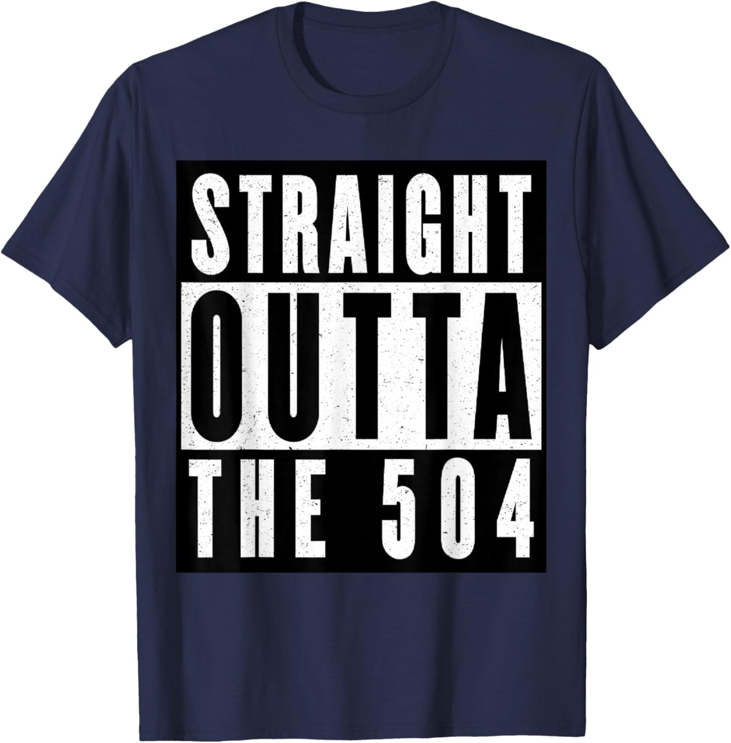 Straight Outta The 504 New Orleans T-Shirt - T-Shirt | Navy