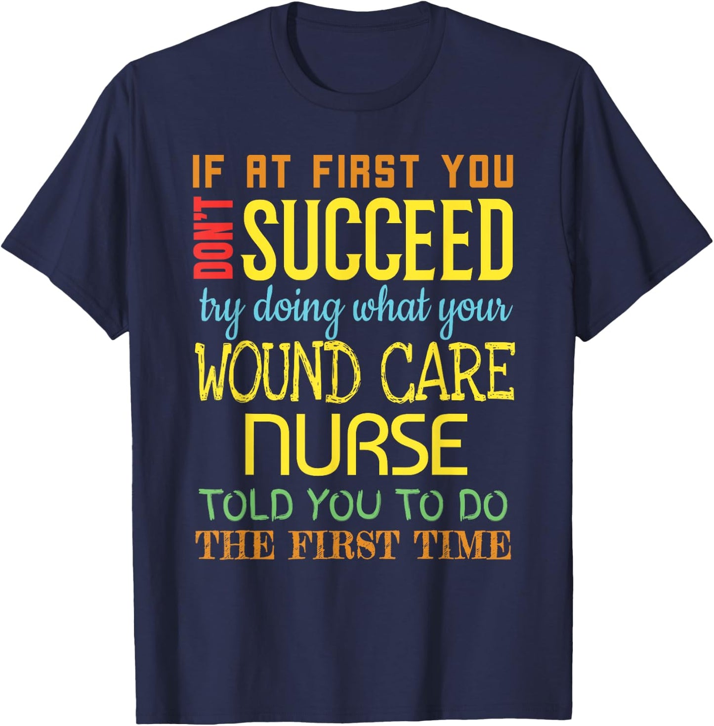Funny Wound Care Nurse Appreciation Gifts T-Shirt - T-Shirt | Navy