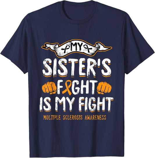 My Sisters Fight Is My Fight Multiple Sclerosis Awareness MS T-Shirt - T-Shirt | Navy