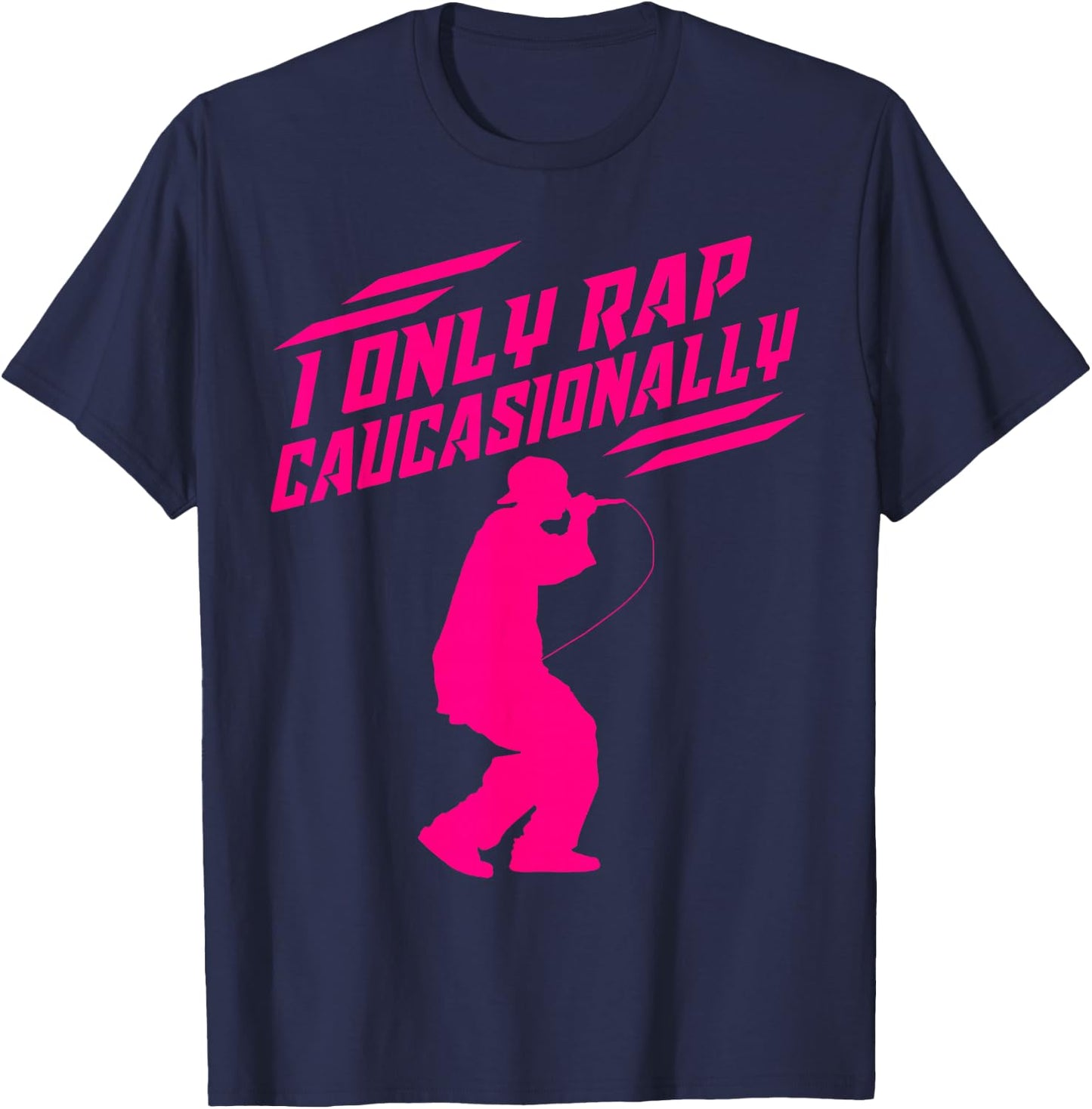 Funny I Rap Caucasionally Hip-Hop Rap Gift Men Cool Rapping T-Shirt - T-Shirt | Navy