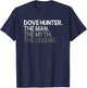 Dove Hunter Hunting The Man Myth Legend Design T-Shirt - T-Shirt | Navy