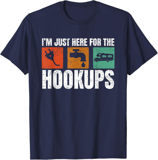 I'm Just Here For The Hookups Funny Camp Campers RV Camping T-Shirt - T-Shirt | Navy