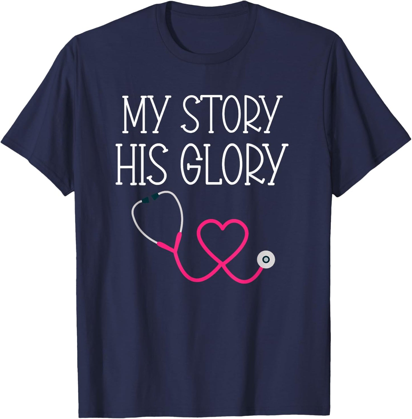My Story His Glory Religious Nurse Doctor Medical Field T-Shirt - T-Shirt | Navy