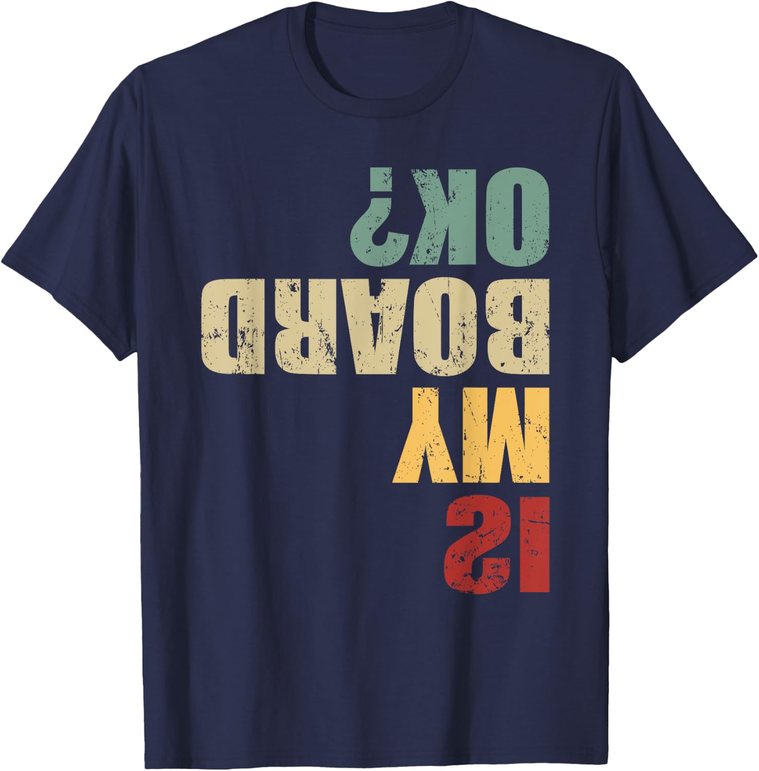 Skateboard Skater Funny Skateboarder Quote is My Board Ok? T-Shirt - T-Shirt | Navy