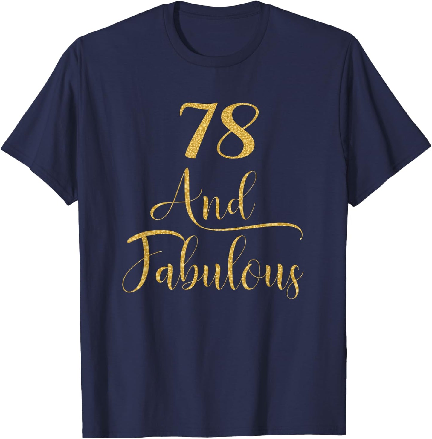 Women 78 Years Old and Fabulous 78th Birthday Party T-Shirt - T-Shirt | Navy