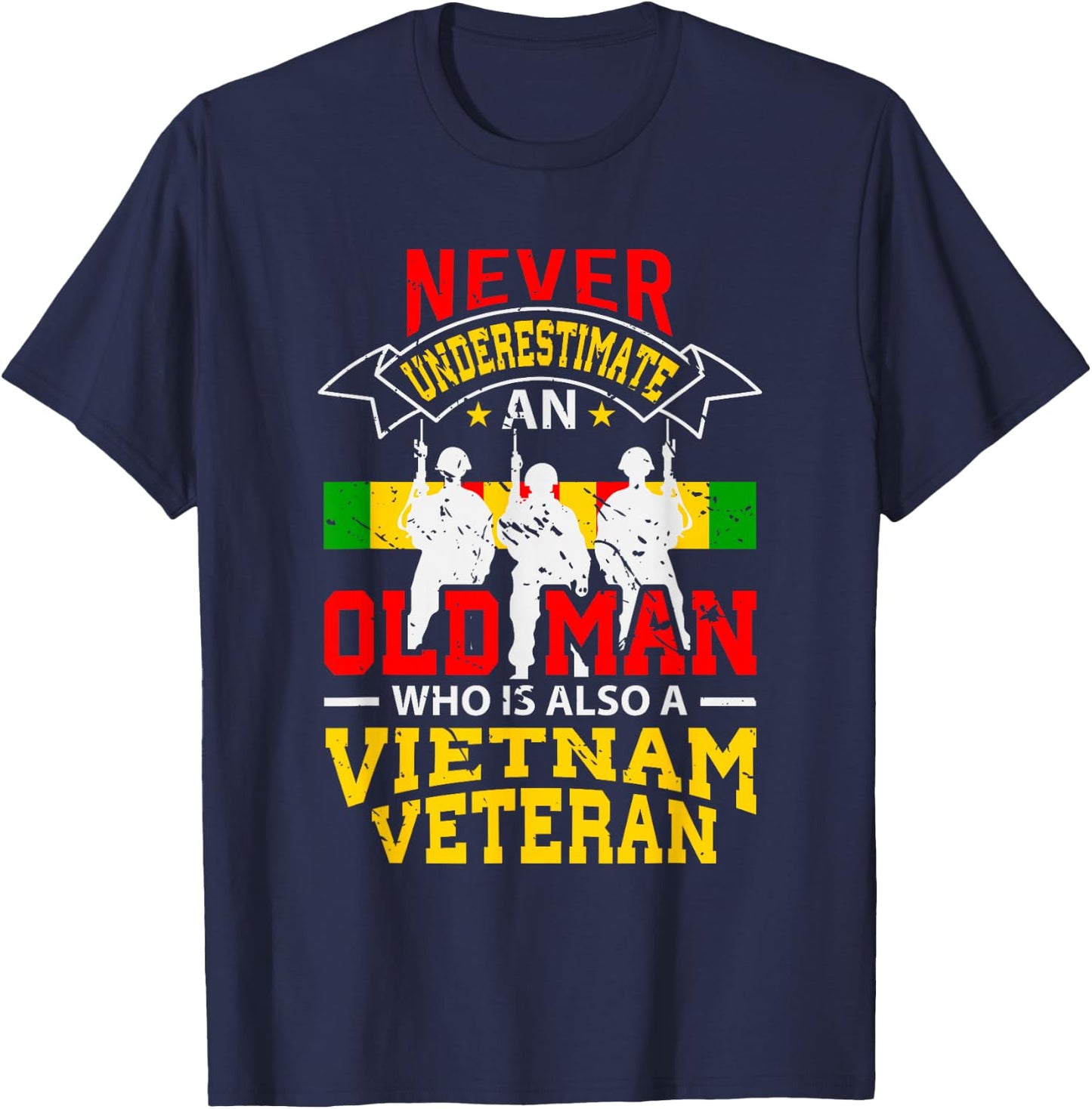 Never Underestimate An Old Man Who Is Also A Vietnam Veteran T-Shirt - T-Shirt | Navy