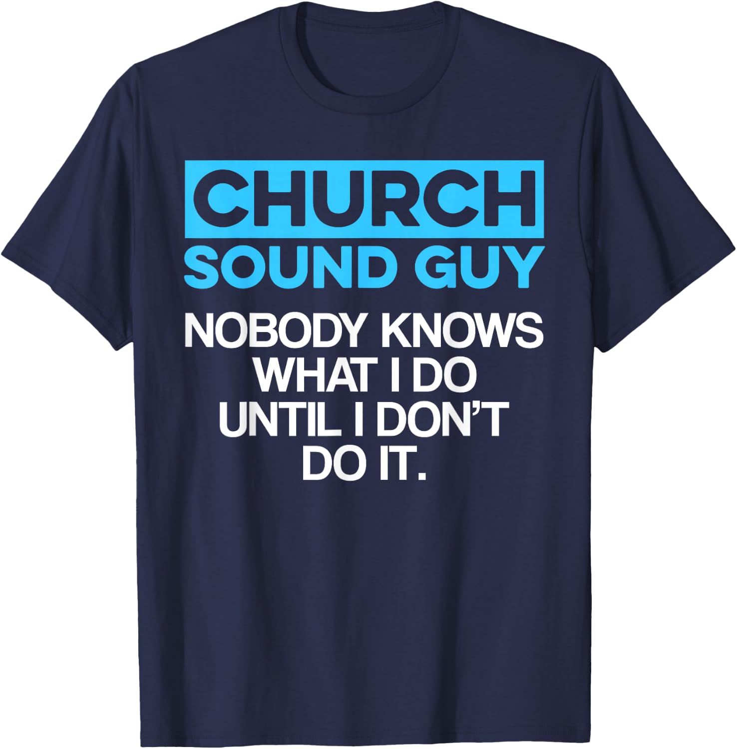 Church Sound Guy Knows Audio Tech Engineer T-Shirt - T-Shirt | Navy