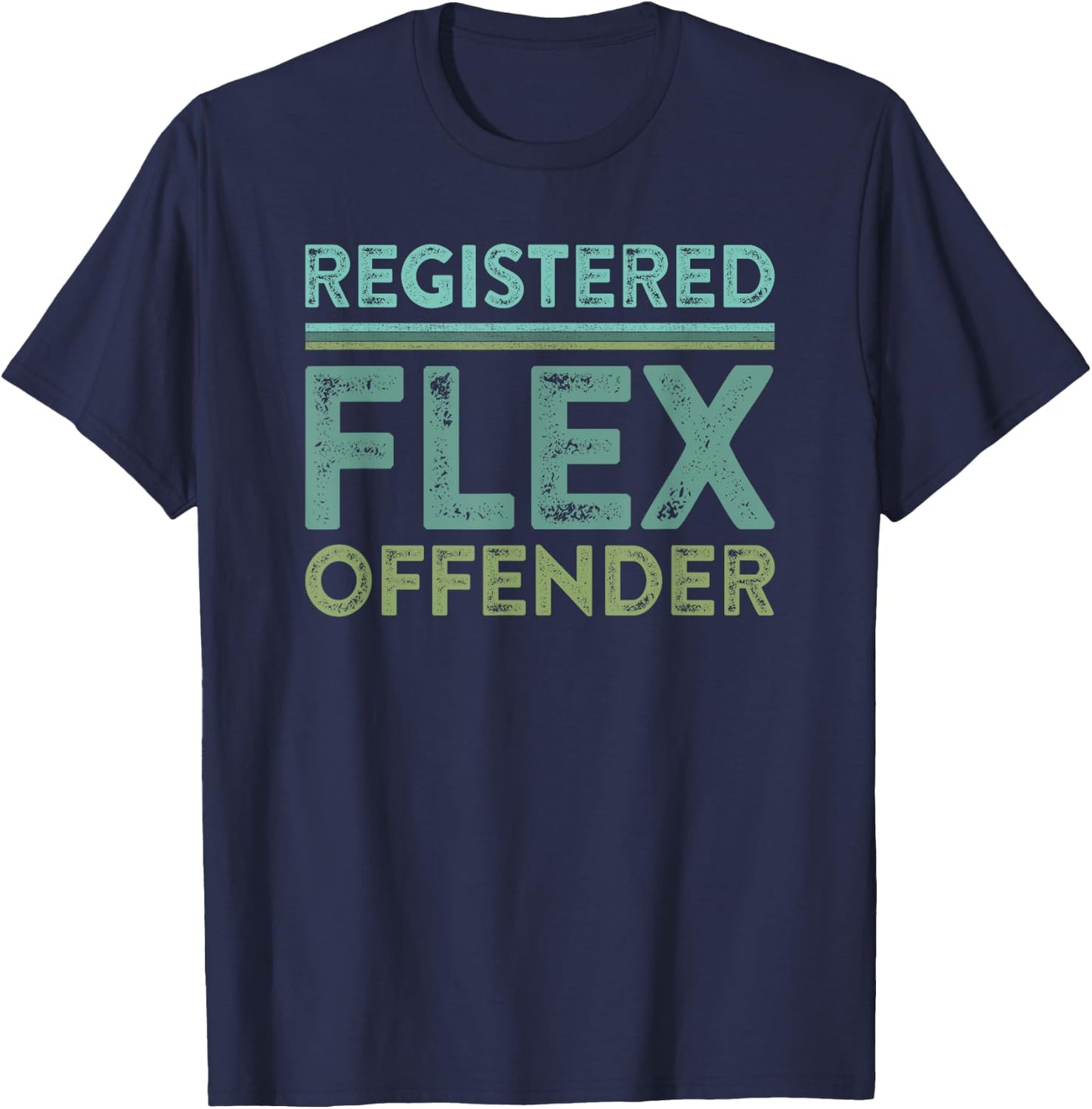 Registered Flex Offender Funny Swole Body Builder Workout T-Shirt - T-Shirt | Navy