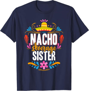Nacho Average Sister Cinco De Mayo Mexican Matching Family T-Shirt - T-Shirt | Navy