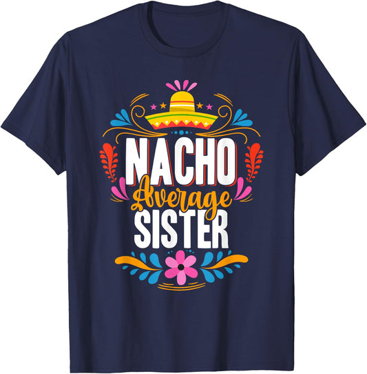 Nacho Average Sister Cinco De Mayo Mexican Matching Family T-Shirt - T-Shirt | Navy