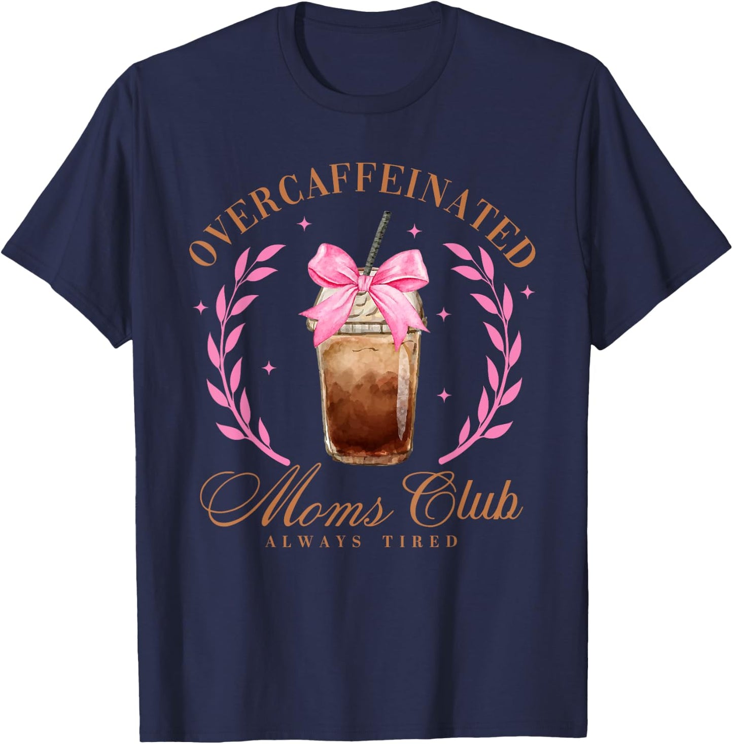 Overcaffeinated Moms Club Always Tired, Social Mom Club T-Shirt - T-Shirt | Navy