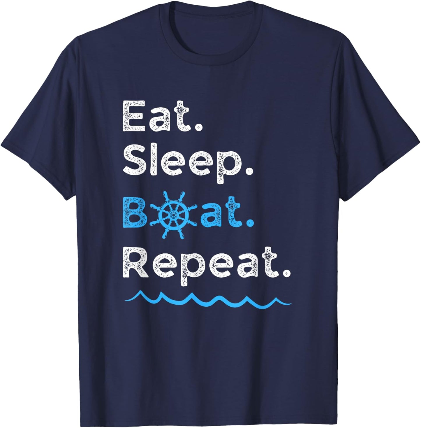 Eat Sleep Boat Repeat Lake Ocean Boating Fishing Sailing T-Shirt - T-Shirt | Navy
