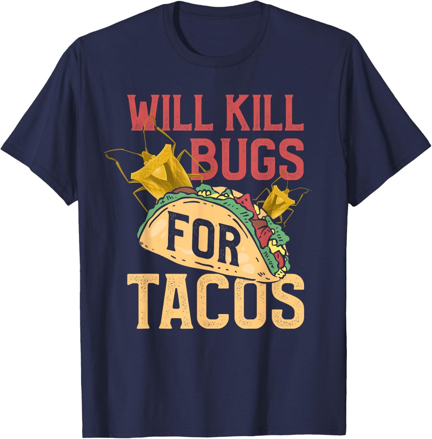 Pest Control Shirt Funny Terminate Bugs Tacos Exterminator T-Shirt - T-Shirt | Navy
