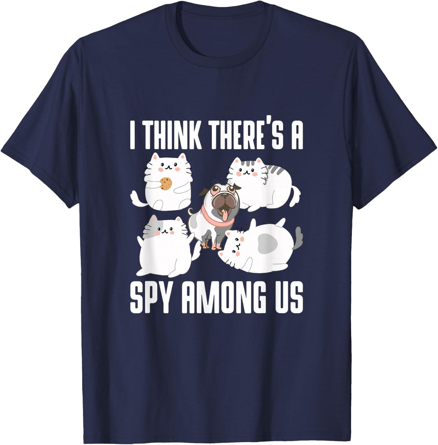 I Think There's A Spy Among Us Cats Dog Cute Outfit Women Girls Kids T-Shirt - T-Shirt | Navy