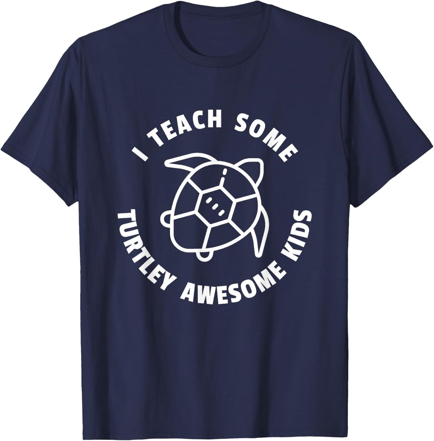 I Teach Some Turtley Awesome Kids - Teacher Turtle Pun T-Shirt - T-Shirt | Navy