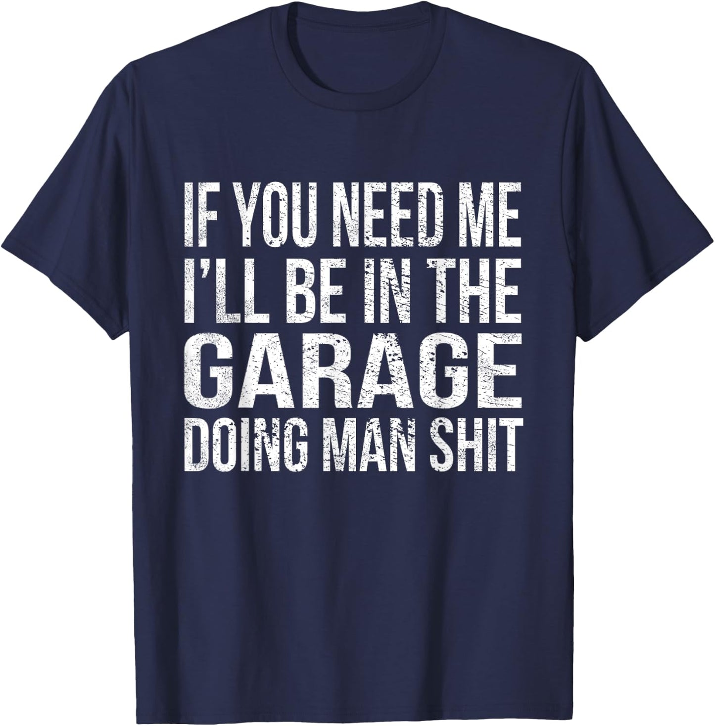 If You Need Me I'll Be in The Garage Funny Mechanic Vintage T-Shirt - T-Shirt | Navy