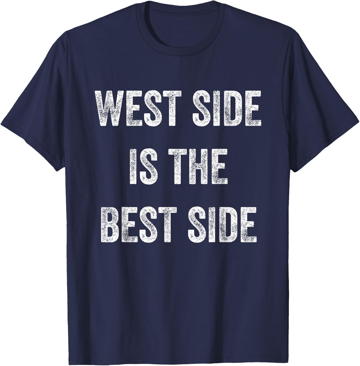 West Side is the Best Side Manhattan Pride Upper Funny Great T-Shirt - T-Shirt | Navy