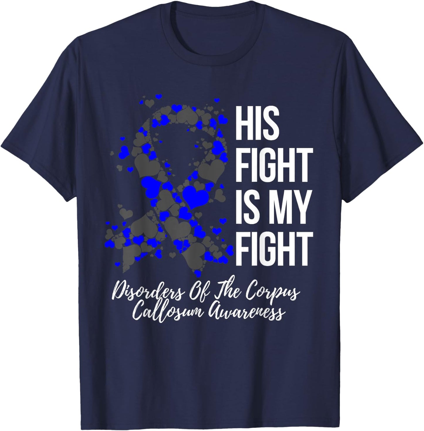 His Fight Disorders Of The Corpus Callosum Awareness T-Shirt - T-Shirt | Navy