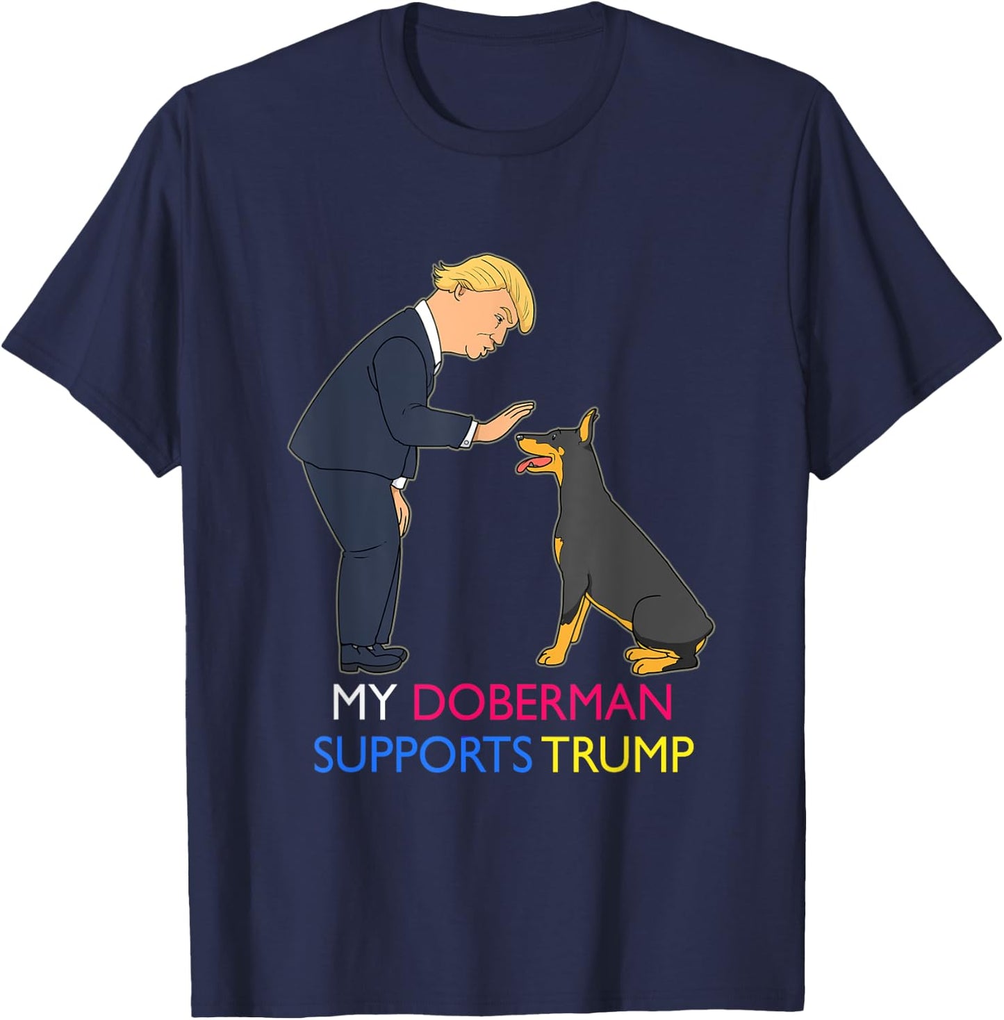 My Doberman Supports Trump Gift Doberman Pinscher T-Shirt - T-Shirt | Navy