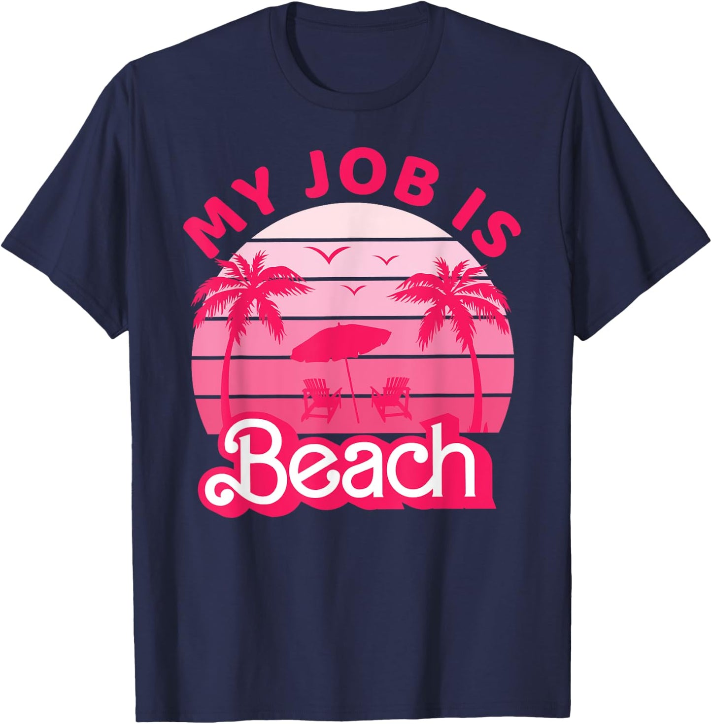 My Job Is Beach Retro Pink Styled Funny Beach Women Gift T-Shirt - T-Shirt | Navy