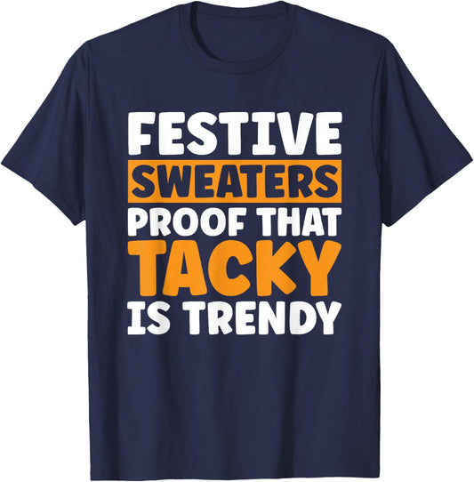 Festive Sweaters proof that tacky is Trendy in Christmas T-Shirt - T-Shirt | Navy