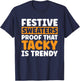 Festive Sweaters proof that tacky is Trendy in Christmas T-Shirt - T-Shirt | Navy