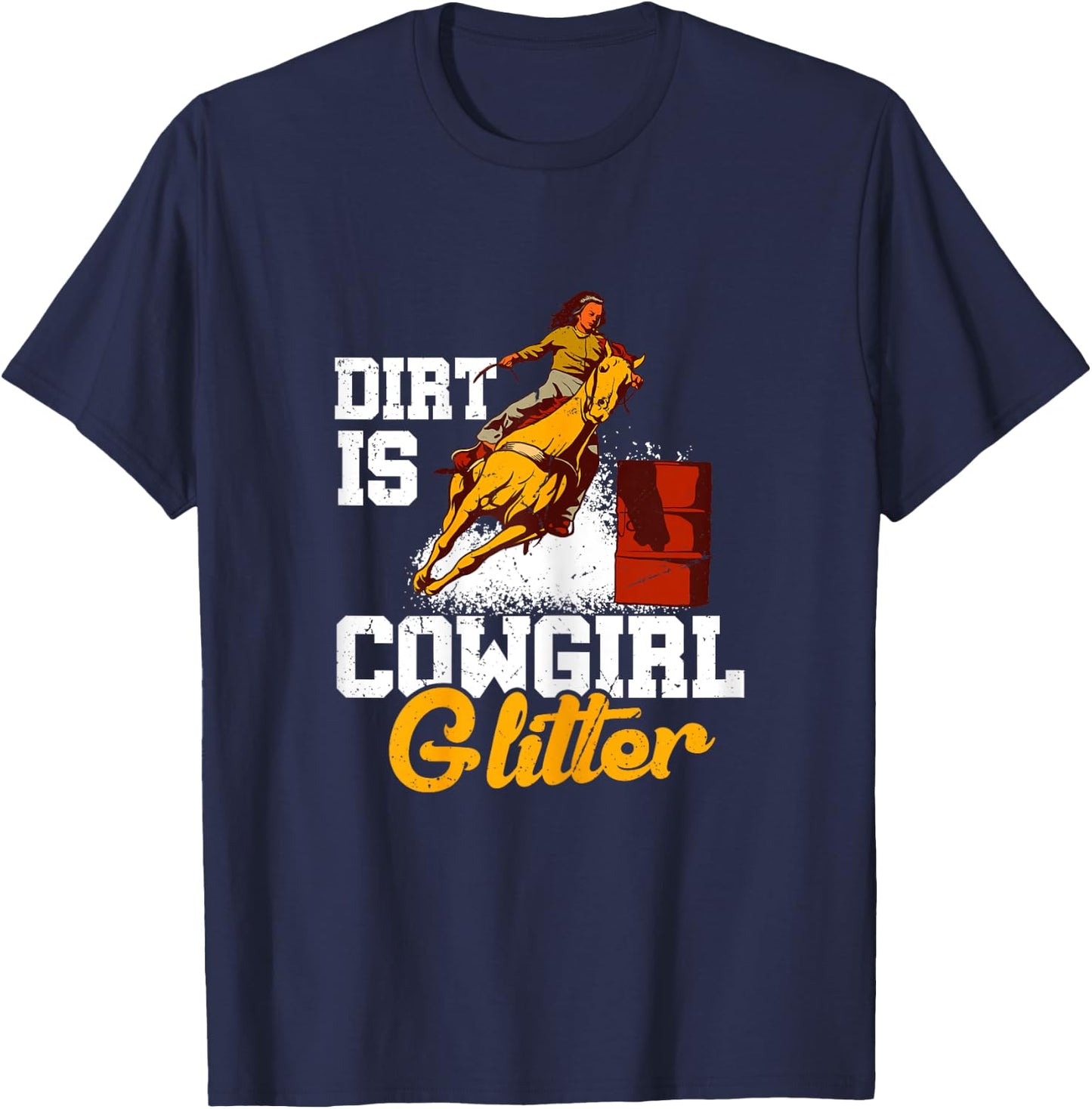 Dirt Is Cowgirl Glitter Barrel Racing T-Shirt - T-Shirt | Navy