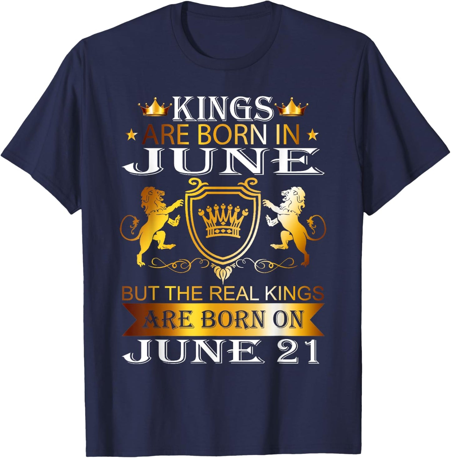 Kings Are Born On June 21st Birthday Bday Men Boy Kid T-Shirt - T-Shirt | Navy
