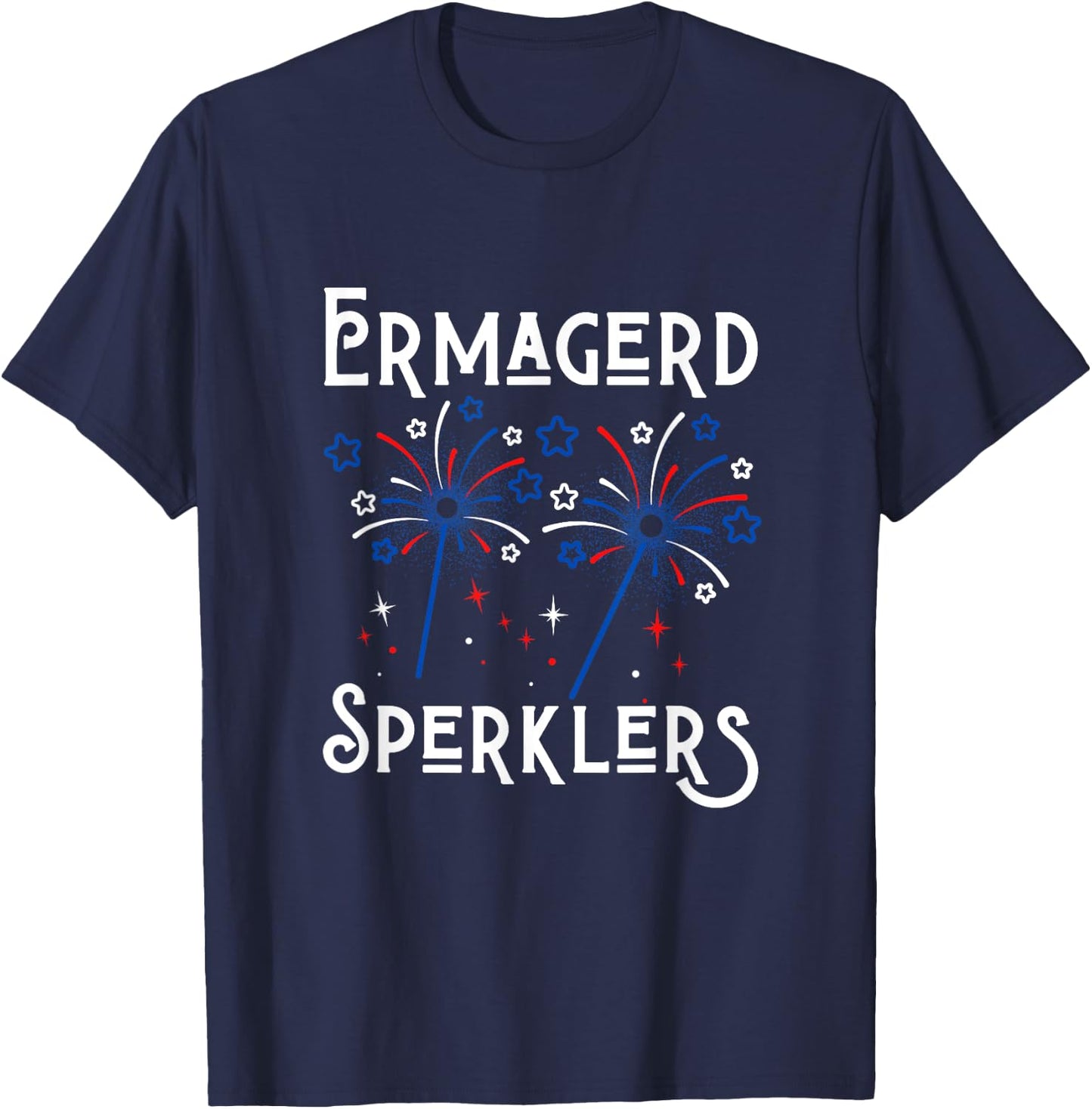 Funny Ermahgerd Sperklers 4th of July Ermahgerd Sparklers T-Shirt - T-Shirt | Navy