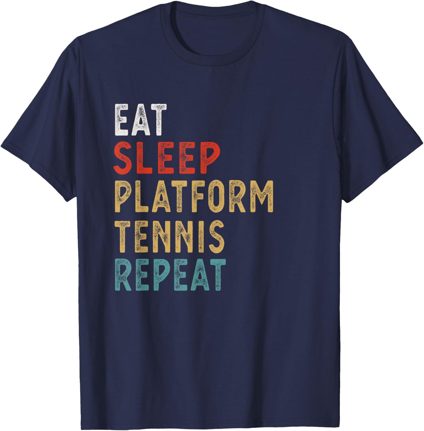 Eat Sleep Platform Tennis Repeat Funny Player Gift T-Shirt - T-Shirt | Navy