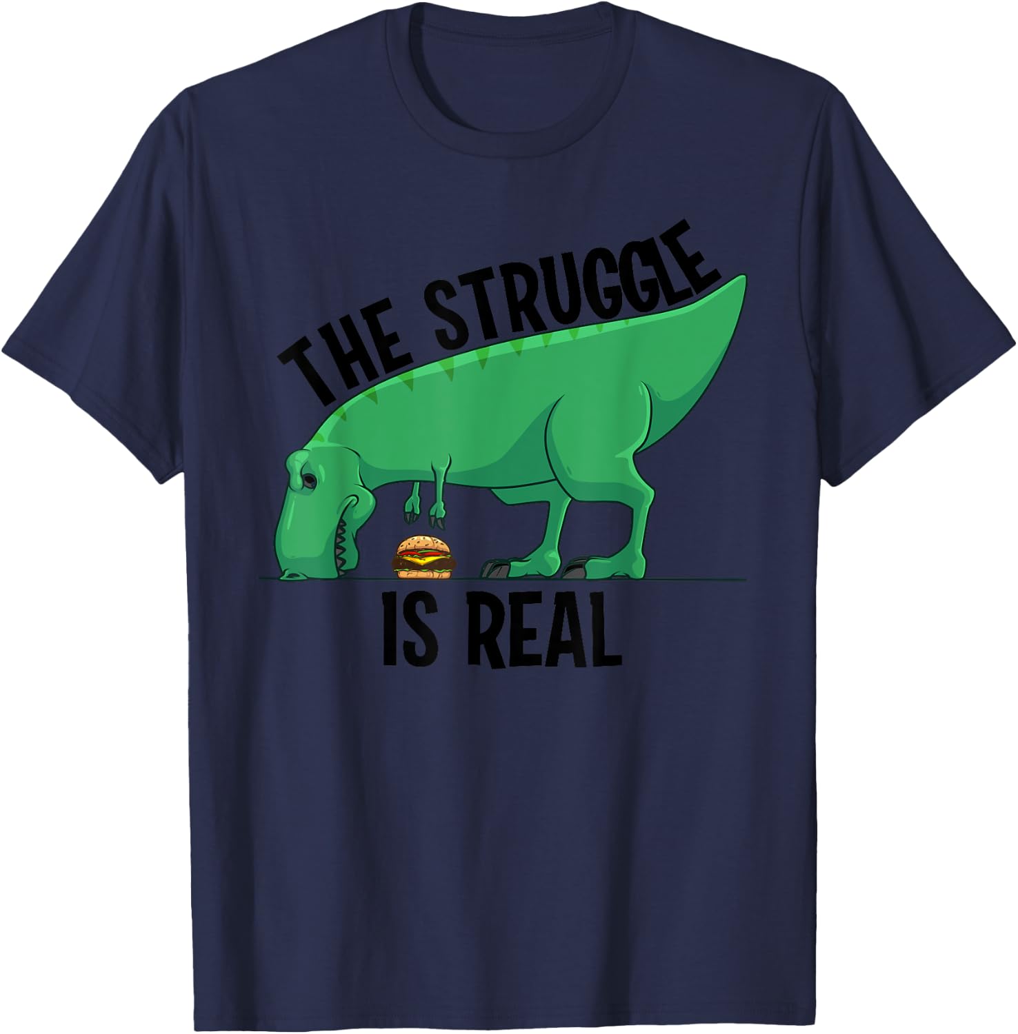 Funny T-rex Hamburger Gift Cool The Struggle Is Real Dino T-Shirt - T-Shirt | Navy