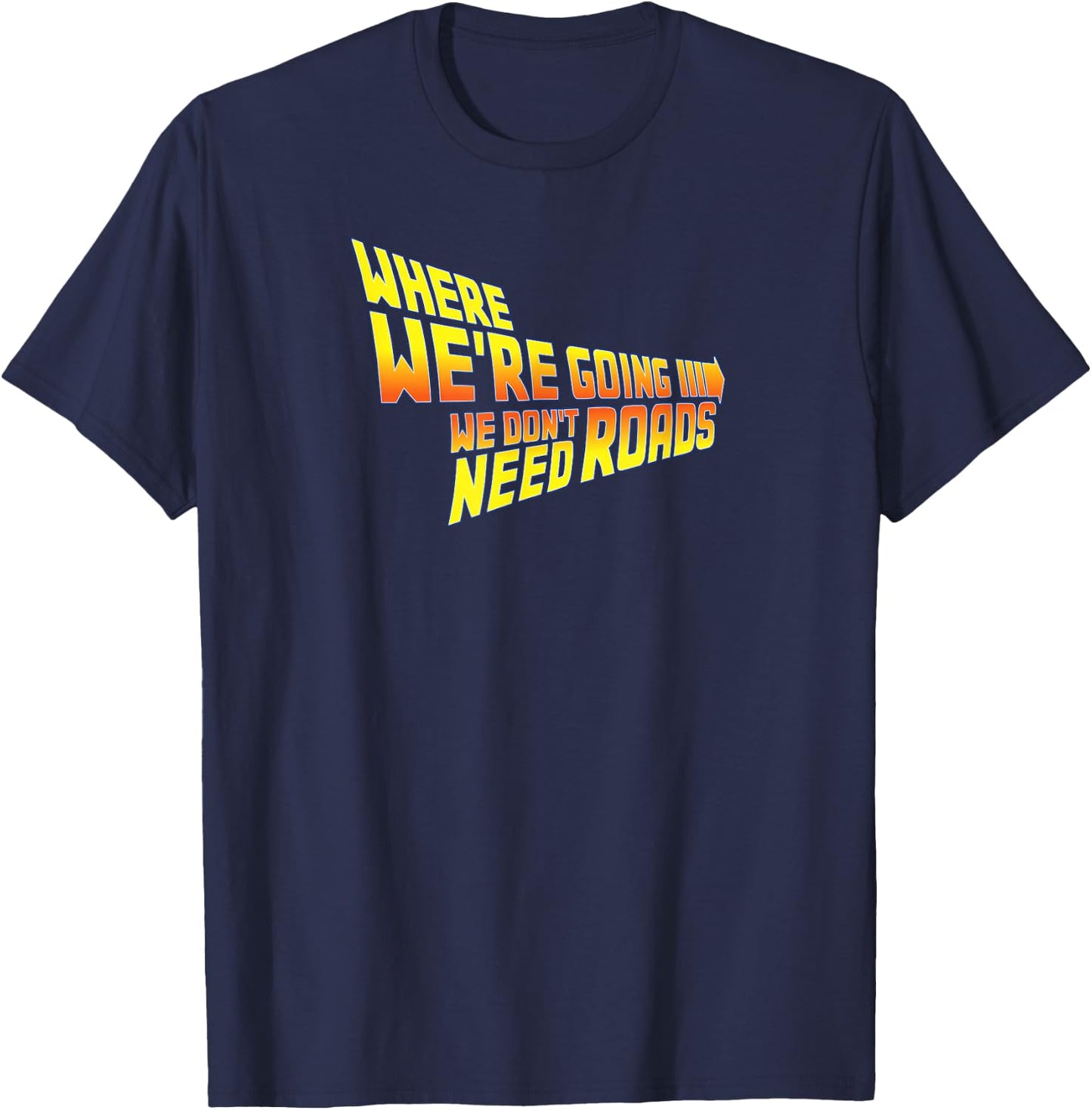 WAPCON 2018 -Where We Are Going We Don't Need Roads T-Shirt - T-Shirt | Navy
