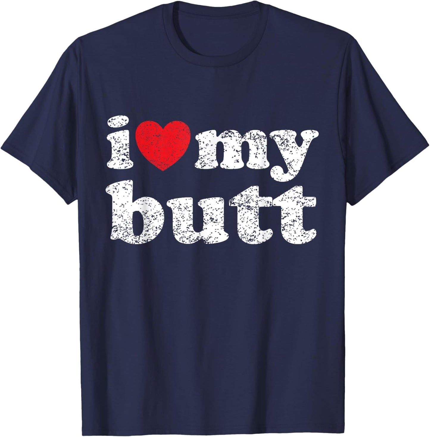 I Love My Butt T-Shirt - T-Shirt | Navy
