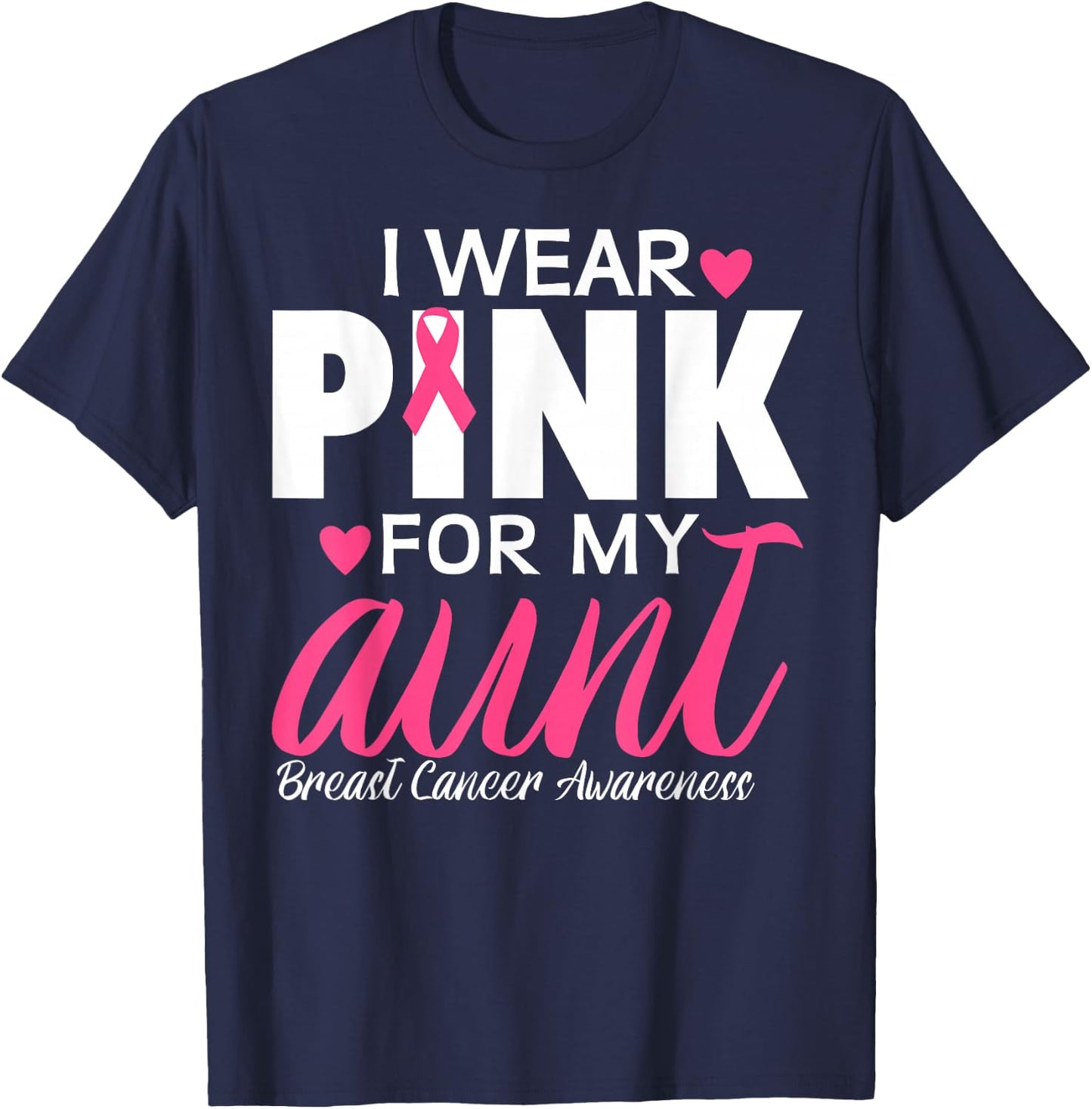 I Wear Pink For My Aunt Breast Cancer Awareness T-Shirt - T-Shirt | Navy
