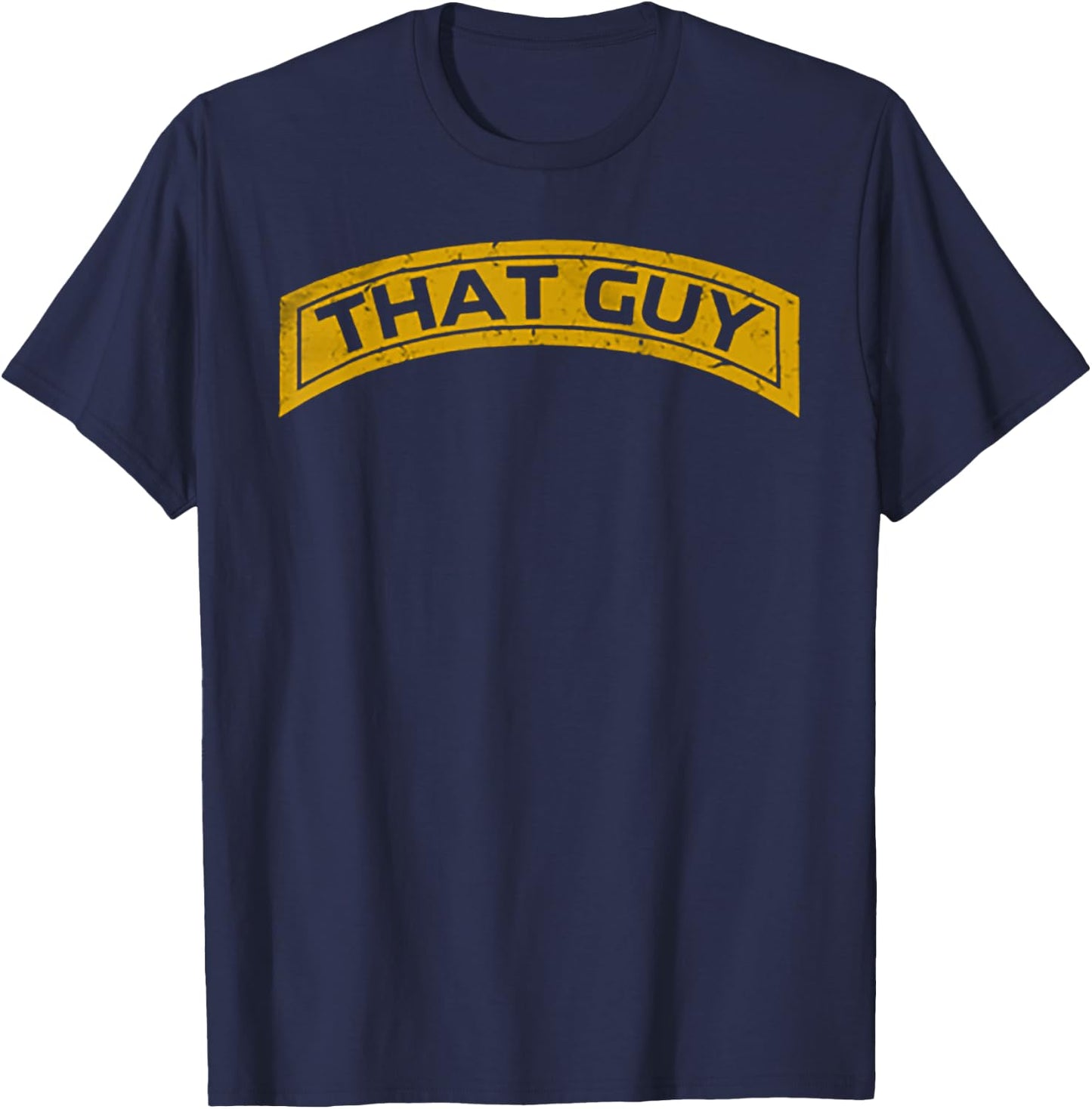 That Guy Funny That Guy T-Shirt - T-Shirt | Navy