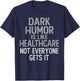 Vintage DARK HUMOR Is Like Healthcare Funny Comedian Gag Dad T-Shirt - T-Shirt | Navy