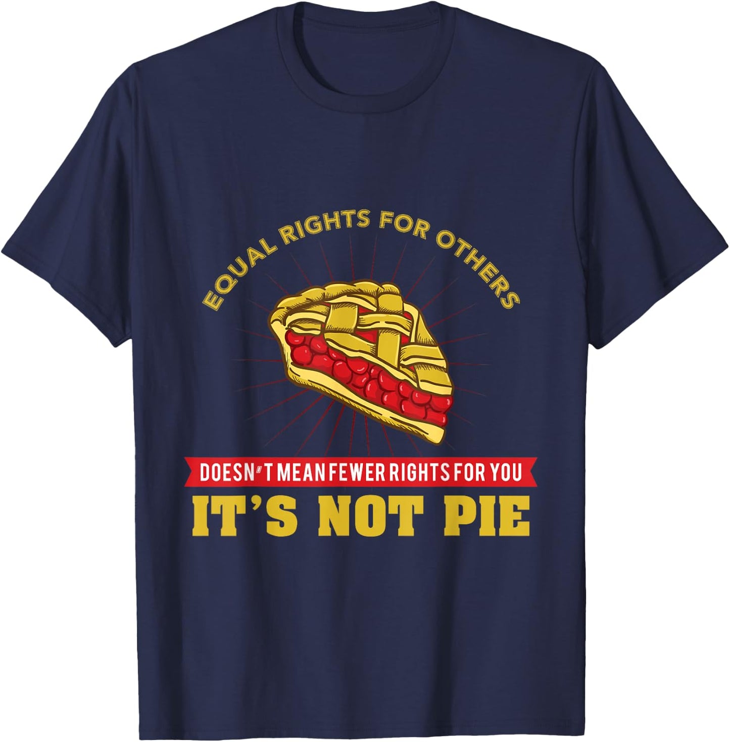 Equal Rights It's Not Pie T-Shirt - T-Shirt | Navy