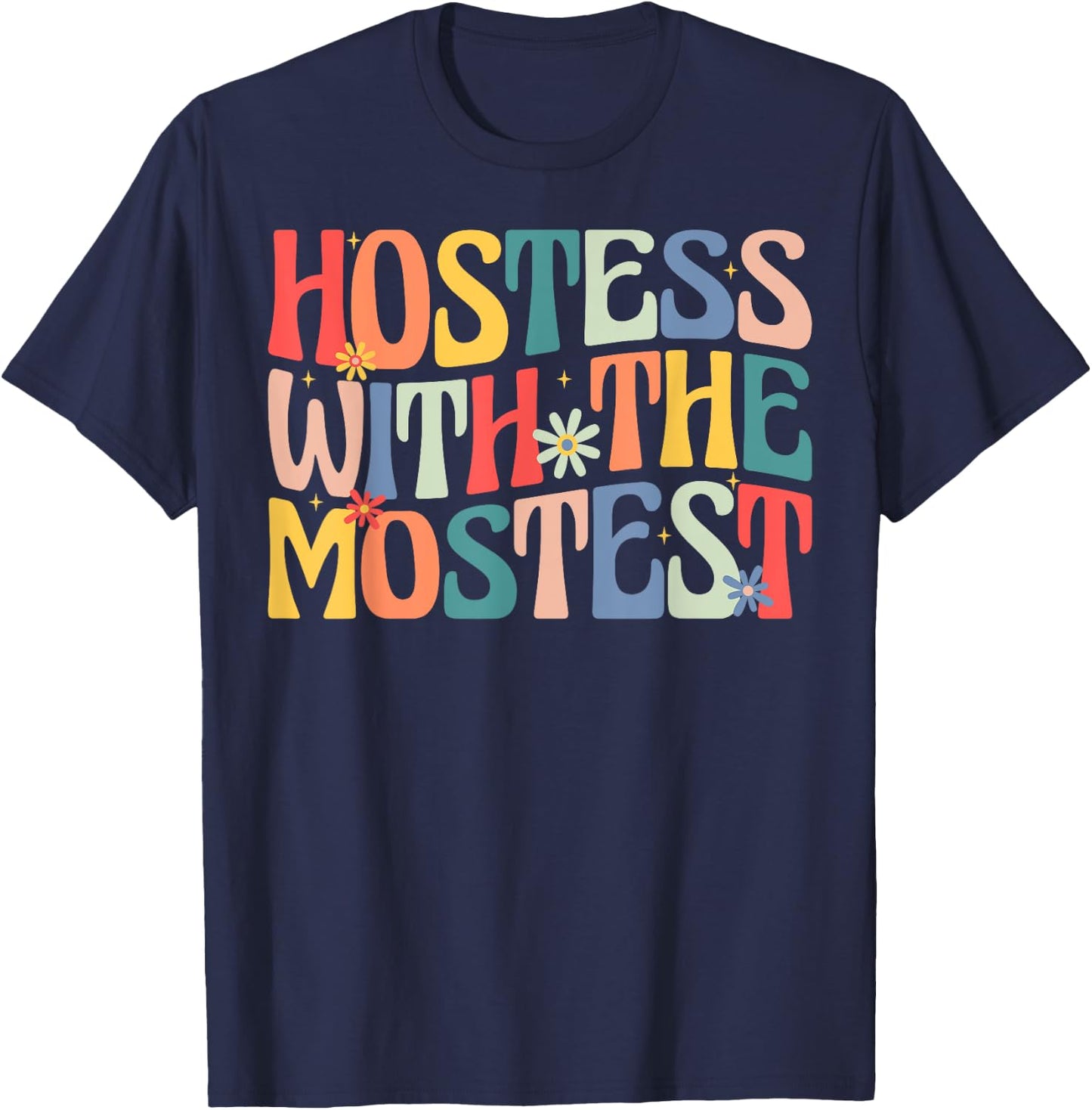 Hostess with the Mostest Retro Groovy Fun Party T-Shirt - T-Shirt | Navy