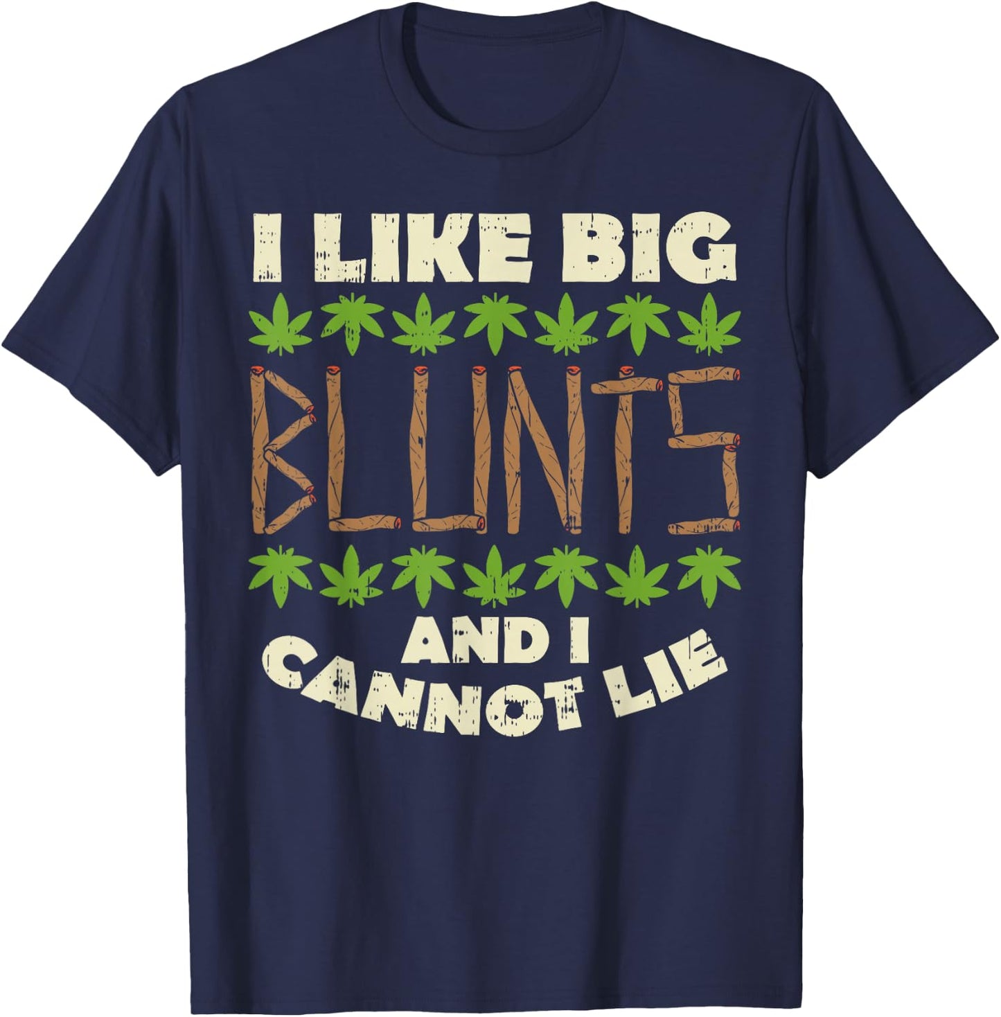 Like Big Blunts And I Cannot Lie Funny Weed Cannabis Gift T-Shirt - T-Shirt | Navy
